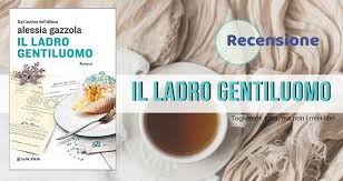 Post su alessia gazzola scritto da ebookdownloadgratis. Toglietemi Tutto Ma Non I Miei Libri Recensione Il Ladro Gentiluomo La Serie Dell Allieva Alessia Gazzola
