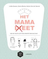 In Ons Boek Mama Di Eet Vind Je Allerlei Handige Tips Om Van Je Mamabuikje En Kilo 39 S Af Te Geraken Hoe Doe Je Dat Met Ni Boeken Weekplanner Handige Tips