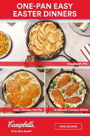 No rolling pin is needed for skillet chicken pot pie. One Pan Easy Easter Dinners Campbell S Kitchen Easy Easter Dinner Recipes Campbells Soup Recipes
