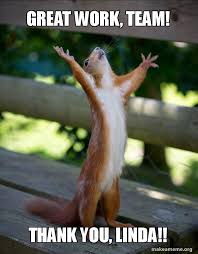 Great Work Team Thank You Linda Happy Squirrel Make A Meme So whenever you get any kind of help. great work team thank you linda