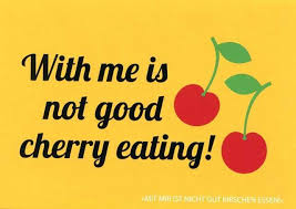 Postkarte Mit Lustigen Spruchen With Me Is Not Good Cherry Eating Mit Mir Ist Nicht Gut Kirschen Essen Postkarten Spruche Lustige Spruche Coole Spruche