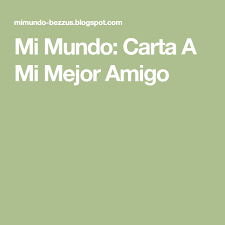 De esta forma, la carta será más atractiva y hará que tu amigo te recuerde. Mi Mundo Carta A Mi Mejor Amigo Mensajes Para Mejor Amigo Cartas Para Mejor Amiga Que Te Mejores