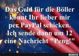 Das Geld Fur Die Boller Konnt Ihr Lieber Mir Per Paypal Lustige Bilder Spruche Witze Echt Lustig Silvester Spruche Lustig Silvester Lustig Witze