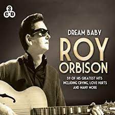 More images for roy orbison dream baby how long must i dream » Roy Orbison Dream Baby How Long Must I Dream Lyrics Genius Lyrics