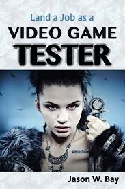 They are involved in performing automated and manual tests to ensure the software. Land A Job As A Video Game Tester Bay Jason W 9780692536773 Amazon Com Books