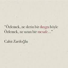 Sizin için derlediğimiz duygu, aşk yaşama dair ve ilahi duygularla dolu cahit zarifoğlu sözleri şunlardır. Ozlemek Ne Derin Bir Duygu Boyle Ozlemek Ne Uzun Bir Mesafe Cahit Zarifoglu Guzel Soz Ayrilik Sozleri Ilham Verici Sozler