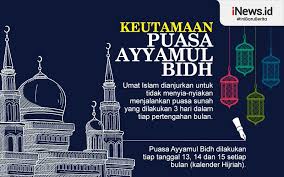 .saat ayyamul bidh 13 sya'ban, ayyamul bidh 14 sya'ban serta ayyamul bidh 15 sya'ban yang dimulai dari tanggal 27 maret sampai 29 maret. Infografis Ini Keutamaan Puasa Ayyamul Bidh