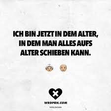 Visual Statements Ich Bin Jetzt In Dem Alter In Dem Man Alles Aufs Alter Schieben Kann Spruche Zitate Witzige Spruche Spruche Geburtstag Lustig Spruche