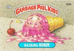 Garbage Pail Kids Basking Robin Garbage Pail Kids Garbage Pail Kids Cards Kids Stickers