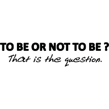 Image result for to be or not to be