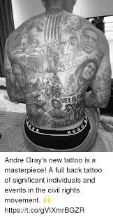 Gray posted an image of his back covered in black icons on twitter on thursday. S Knocked Out Black Uey Is Er All Power To H Ug Andre Gray S New Tattoo Is A Masterpiece A Full Back Tattoo Of Significant Individuals And Events In The Civil Rights