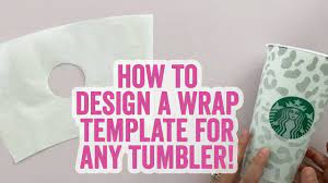 Download How To Design A Wrap Template For Any Tumbler Or Cup Starbucks Too Youtube