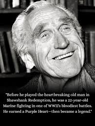 Before The Shawshank Redemption, James Whitmore was a Marine in the  Pacific. He fought at Saipan, earned a Purple Heart for wounds in combat,  then became a legendary character actor. In 1994,