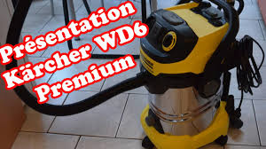 Karcher Wd6 Premium Presentation De L Aspirateur De A A Z Youtube