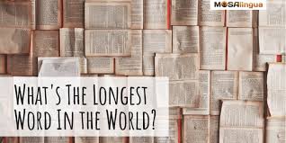 This practice helps to prevent confusion between similar sounding letters and to clarify communications that may be garbled. The Longest Word In The World Do You Know It Mosalingua