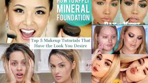 top 5 makeup tutorials to watch to get