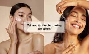 Nên Dùng Dưỡng Ẩm Trước Hay Serum Trước?