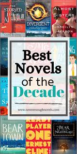 Best Books Of The Decade Fiction Of The 2010s Never Enough Novels Best Fiction Books Historical Fiction Books Good Books