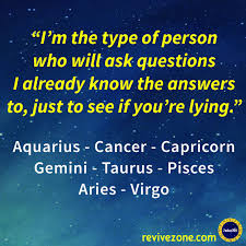 I M The Type Of Person Who Will Ask Questions I Already Know The Answers To Just To See If You Re Lying Zodiac Signs Pisces Zodiac Signs Taurus Zodiac Signs