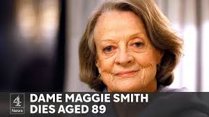 Dame Maggie Smith dies at 89
