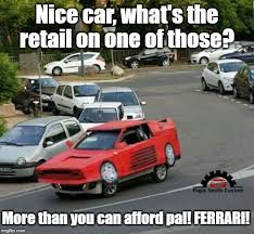 Nice Car What S The Retail On One Of Those Funny Car Memes Car Car Jokes