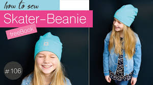 Suche dir einfach eine der zahlreichen gratis anleitungen und schnitte aus und lege gleich los mit einem schönen nähprojekt. Skater Beanie Gratis Schnittmuster Fur Erwachsene Und Kinder Im Ganz Einfach Selber Nahen Diy Youtube