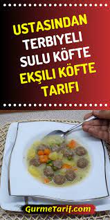 terbiyeli sulu kofte tarifi eksili kofte nasil yapilir gurme tarif yemek tarifleri yemek ascilik
