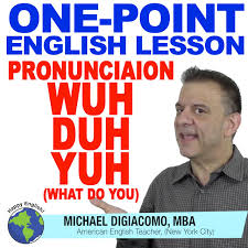 Vem me dar um oi e conversar comigo! Wuh Duh Yuh Natural American English Pronunciation Happy English Free English Lessons