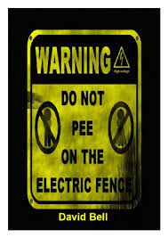 3.6 out of 5 stars. Warning Do Not Pee On The Electric Fence English Edition Ebook Bell Andy Amazon De Kindle Shop