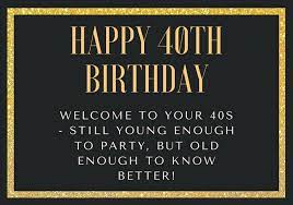 You get better with age, my dearest! 150 Amazing Happy 40th Birthday Messages That Will Make Them Smile Futureofworking Com