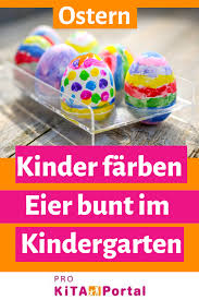 Zusammen Mit Den Kindern Ostereier Bunt Farben In 2020 Ostern Kinder Kindergarten Basteln Kinder