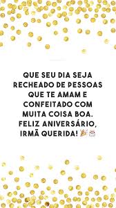60 Frases De Aniversario Para Irma Que Parabenizam Sua Primeira Amiga Encontre as melhores frases de aniversário para irmã com lindas imagens para copiar e compartilhar nas redes sociais. 60 frases de aniversario para irma que