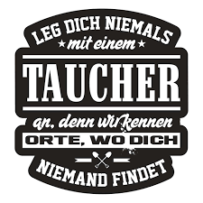 Aufkleber Leg Dich Nie Mit Einem Taucher An Geschenk Hobby Tauchen Diving Spruch Ebay
