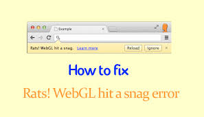 If You Are Facing The Rats Webgl Hit A Snag Error On Your Chrome Browser Then This Article Is Going To Be Really Handy For You As We Have M Fix