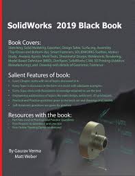 It works on microsoft windows (7,8,10) and some mac os x old and all new versions. Solidworks 2019 Black Book Verma Gaurav Weber Matt 9781988722481 Books Amazon Ca