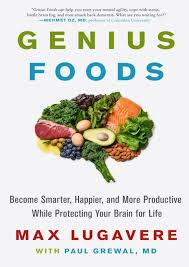 Genius Foods Become Smarter Happier And More Productive While Protecting Your Brain For Life In 2020 How To Become Smarter Healthy Brain Nutrition Recipes