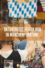In Diesen Stadten Kannst Du Oktoberfest Feiern Oktoberfest Deutsche Stadte Feiern