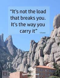 Motivational Monday It S Not The Work Load That Breaks You It S How You Carry It The Teaching Cove