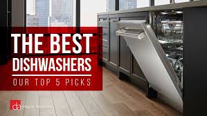 Best Dishwashers Of 2019 Our Top 5 Picks