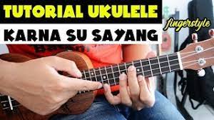 Tutorial Ukulele Pemula Karna Su Sayang Chord Fingerstyle Youtube