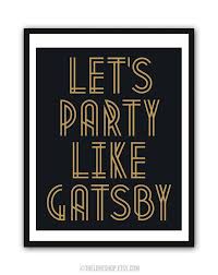 Lets Party Like Gatsby Party Like Gatsby Gatsby Birthday Party Gatsby Themed Party
