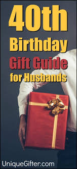 This milestone is your magical moment to dazzle him on his big day. 40 Gift Ideas For Your Husband S 40th Birthday 40th Birthday Gifts Husband 40th Birthday 40th Birthday Men