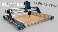 IndyMill - Open Source DIY CNC Machine #4 Final Test! - YouTube