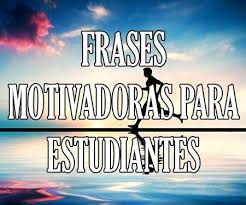 Ver más ideas sobre dia del estudiante, distroller, chamoy y amiguis. Frases Motivadoras Para Estudiantes Motivacion Alumnos