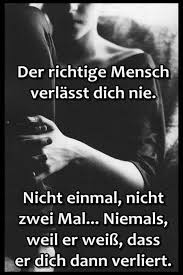 Der Richtige Mensch Verlasst Dich Nie Spruche Weisheiten Spruche Zitate