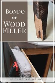 Furniture Repair Bondo Vs Wood Filler Salvaged Inspirations Furniture Repair Wood Filler Easy Woodworking Projects