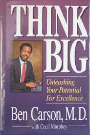 Benjamin solomon ben carson, sr. Think Big Ben Carson Quotes Archives School Drillers