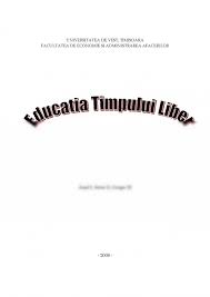 Timpul liber este un factor dependent de societate, posibilitile de organizare i de. Referat Educatia Timpului Liber 148284 Graduo