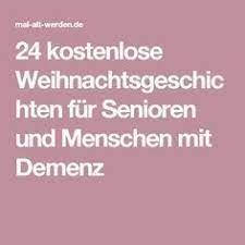 Auch in unserer schnelllebigen, modernen welt, spielen stimmungsvolle. 24 Kostenlose Weihnachtsgeschichten Fur Senioren Und Menschen Mit Demenz Weihnachtsgeschichte Weihnachten Geschichte Senioren