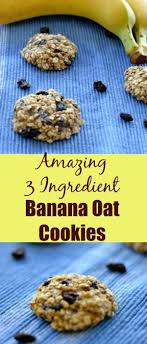 3 Ingredient Banana Oatmeal Cookies Recipe Banana Oat Cookies Banana Oatmeal Cookies Recipes